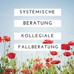 Mohnblumen und blauer Himmerl mit Beschriftung Systemische Beratung und kollegiale Fallberatung